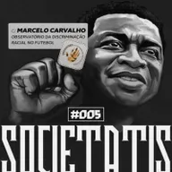 Societatis #005 - Racismo no futebol brasileiro part. Marcelo Carvalho