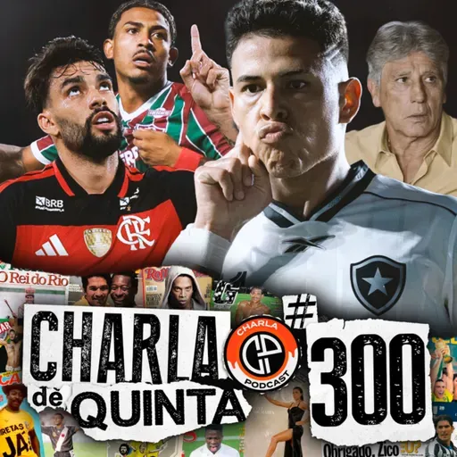 TIMES DA VIRADA! FLAMENGO E BOTAFOGO BUSCAM A VIRADA E RESPIRAM NO CAMPEONATO! - CHARLA DE QUINTA 300