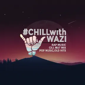 CHILLwithWAZI