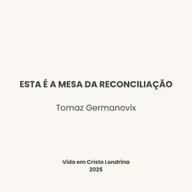Esta é a mesa da reconciliação - Tomaz Germanovix
