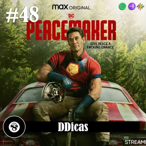 DDicas #48 - Peacemaker: dê uma chance a paz