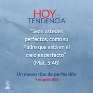 Un nuevo tipo de perfección ~ Devocional de Jóvenes ~ 7 de agosto 2025
