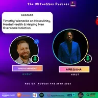 Timothy Wienecke on Masculinity, Mental Health & Helping Men Overcome Isolation
