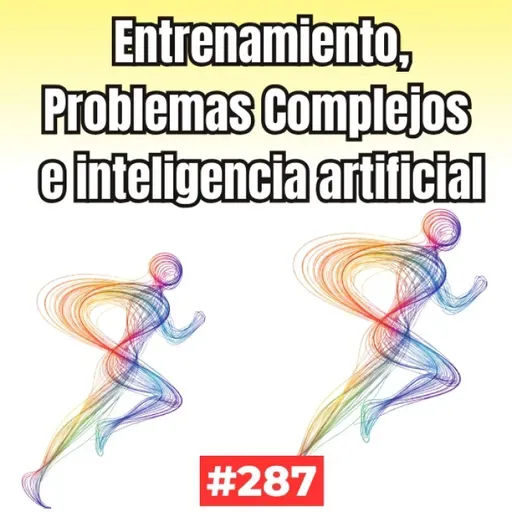 287. Entiende los problemas complejos para mejorar tu entrenamiento (y tu vida)