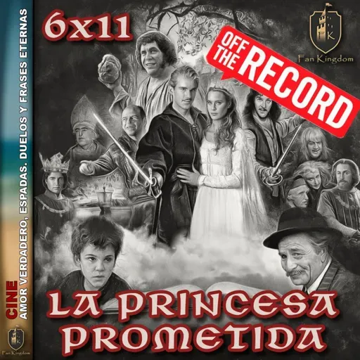 La Princesa Prometida: El cuento que lo tiene todo y por qué funciona OFF THE RECORD ⚔️❤️ - Episodio exclusivo para mecenas