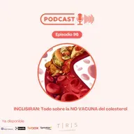 96 - Inclisiran. Todo sobre la no vacuna del colesterol