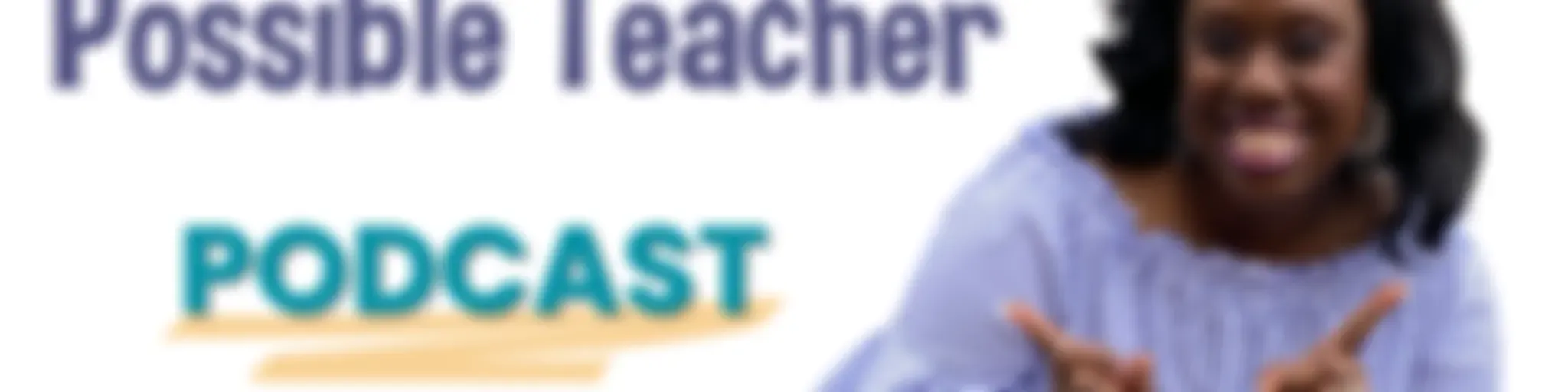 All Things Are Possible Teacher Podcast