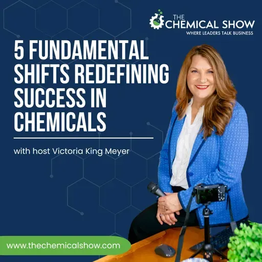5 Fundamental Shifts Redefining Success In Chemicals - Ep. 263