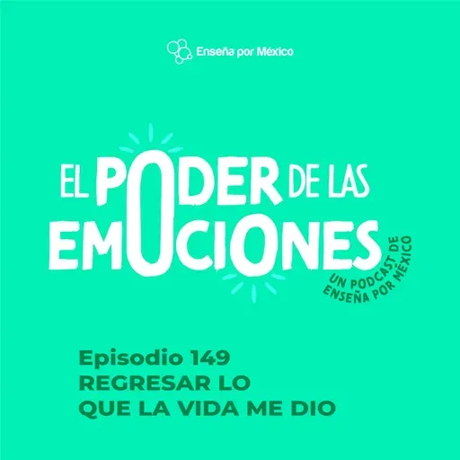Episodio 149 - Regresar lo que la vida me dio