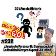 #232 | 26 Años de Misterio: ¿Asesinato Por Amor No Correspondido? La Realidad Siempre Supera La Ficción