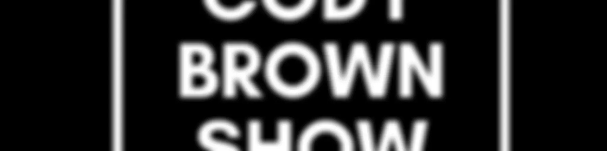 #The #Cody #Brown #Show