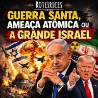 276 - Guerra Santa, ameaça nuclear ou a grande Israel