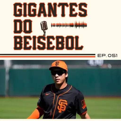 Gigantes do Beisebol #051 - O começo é lento, mas ainda não é hora de se desesperar