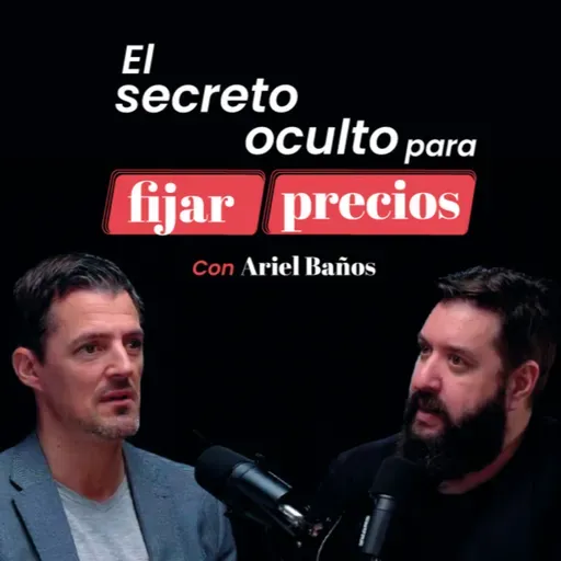 El secreto oculto para fijar precios con Ariel Baños