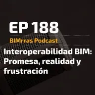 188 Interoperabilidad BIM: promesa, realidad y frustración.