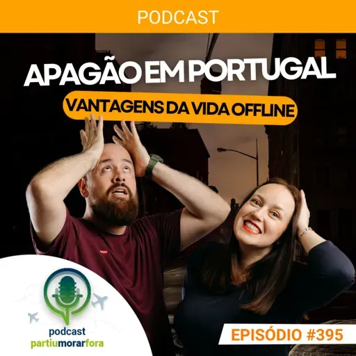 Apagão em Portugal: vantagens da vida offline - Episódio - 395