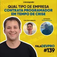 #139 Qual tipo de empresa contrata programador em tempo de crise? - Podcast DevPro