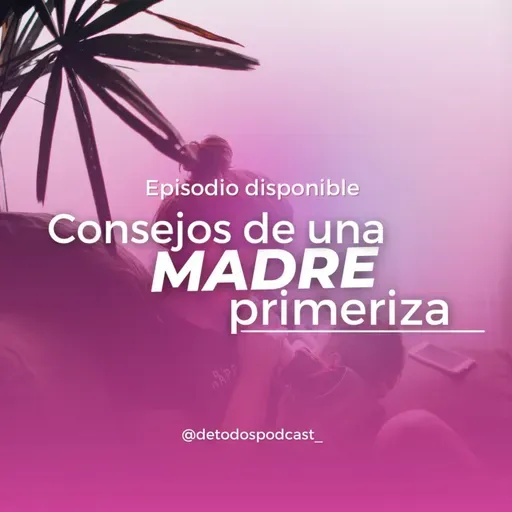 Consejos de una madre primeriza- Episodio 83