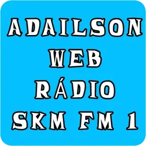 ADAILSON WEB RADIO SKM FM 1
