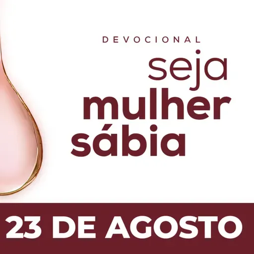 Seja Mulher Sábia - 23/Ago
