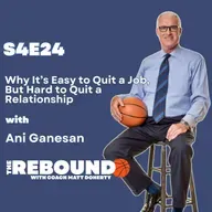 Why It's Easy to Quit a Job, But Hard to Quit a Relationship w/ Ani Ganesan