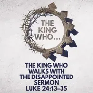 "The King Who Walks With the Disappointed" Sermon by Pastor Mark Hunt Recorded on April 26, 2026