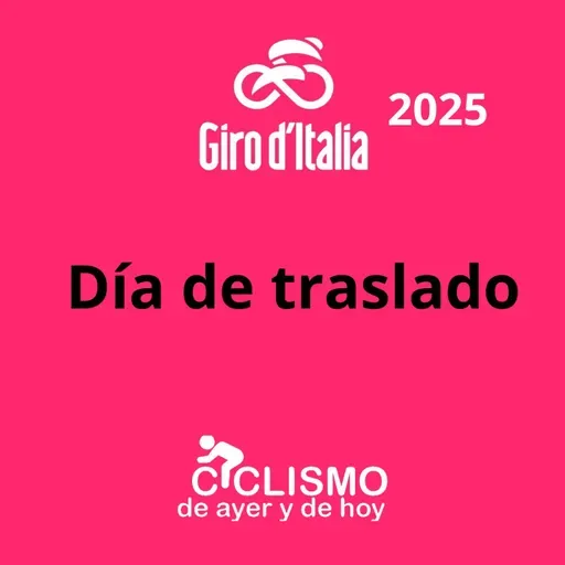 Giro de Italia 2025 - Día de traslado - Ciclismo de Ayer y de Hoy - Episodio exclusivo para mecenas