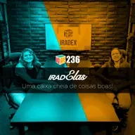 Iradex Podcast 236 - IRADELAS: Uma caixa cheia de coisas boas!