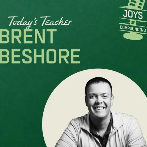 Brent Beshore - Adventures in Permanent Equity - [Joys of Compounding, EP. 34]