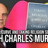 The Bell Curve and Taking Religion Seriously with Charles Murray