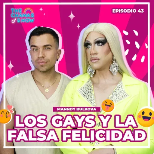 La Falsa Felicidad en La Comunidad Gay - The Chamas Show Episodio 43