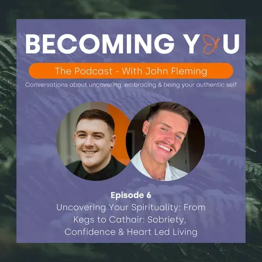 S2E6: Uncovering Your Spirituality: From Kegs to Cathair: Sobriety, Confidence & Heart Led Living