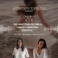 59. De directora de cine a coach y mentora creativa, con Anna Corberà