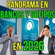385. ¿Qué nos depara en los bancos y sofipos para 2026? Te revelamos lo que nadie dice