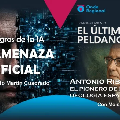 EL ÚLTIMO PELDAÑO T35C024 La amenaza artificial. Antonio Ribera, el pionero de la Ufología española. La música de la Tofana. (14/03/2026)