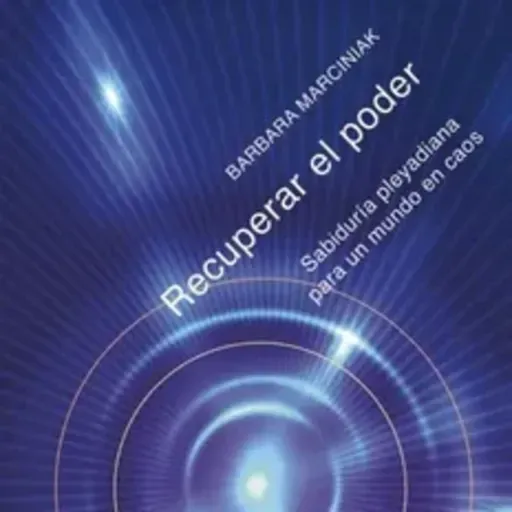 Recuperar el poder. Barbara Marciniak. Cap 6 