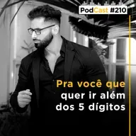 #210 - Pra você que quer ir além dos 5 dígitos