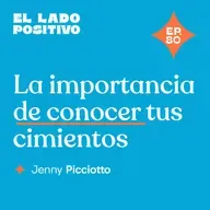 Ep. 80 - La importancia de conocer tus cimientos con Jenny Picciotto