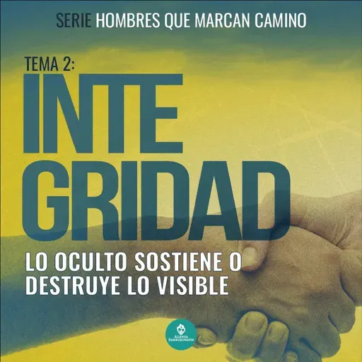 Integridad - Lo oculto sostiene o destruye lo visible