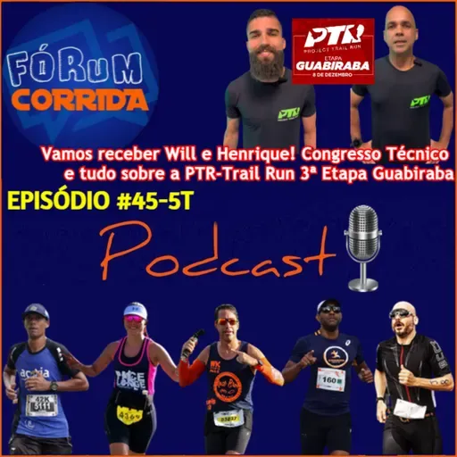 EPISÓDIO #45-5°T -💻🎧🎙️AO VIVO! FÓRUM CORRIDA  é com o Rodrigo recebendo Will e Henrique! Congresso Técnico e tudo sobre a PTR-Trail Run 3ª EDIÇÃO DA PTR - Etapa Guabiraba Recife-PE !