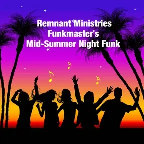 Remnant Ministries - Funkmasters - Mid-Summer Nights Funk