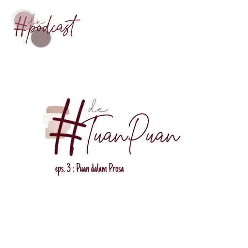 #De'TuanPuan - eps. 3 : Puan dalam Prosa