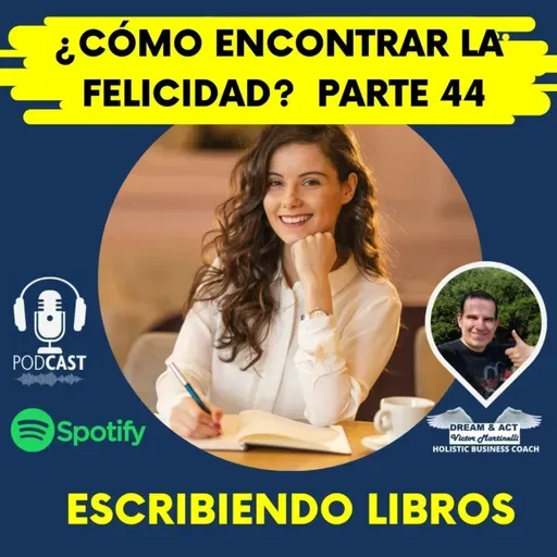 ¿Cómo encontrar la felicidad? Parte 44 Escribiendo Libros