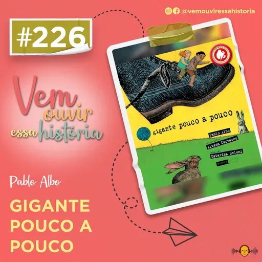 226: Gigante Pouco a Pouco