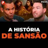 PrimoCast 444 | A HISTÓRIA DE SANSÃO