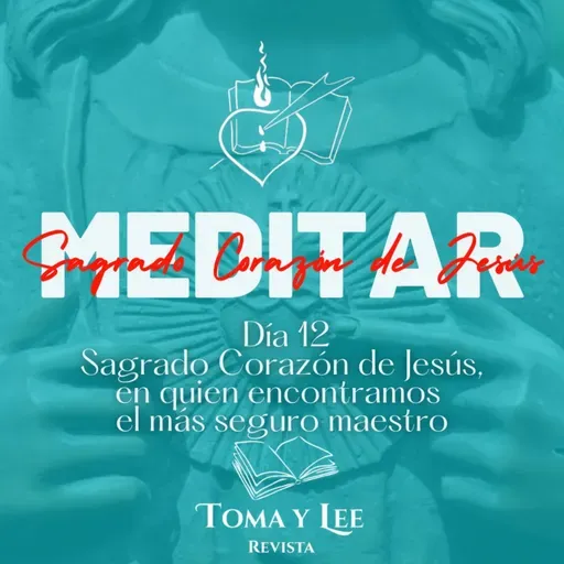 Meditar el Sagrado Corazón de Jesús, día 12