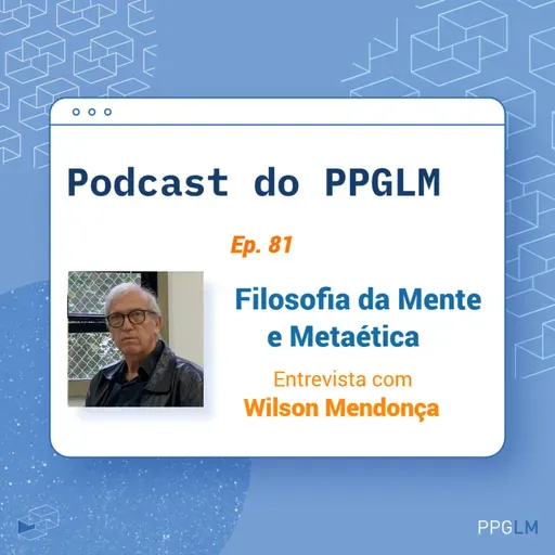 Ep. 81 - Filosofia da Mente e Metaética. Entrevista com o Wilson Mendonça