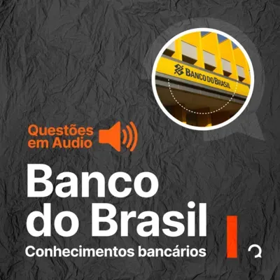 #132 Questões em áudio- Conhecimentos Bancários