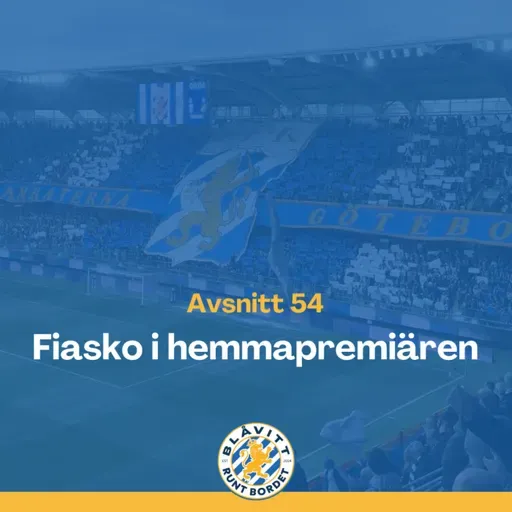 Blåvitt Runt Bordet #54 Fiasko i Hemmapremiären!