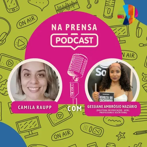 Na Prensa com Gessiane Ambrósio Nazário, Doutora em Educação pela UFRJ, Professora e Escritora